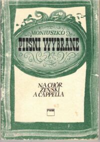 Miniatura okładki Moniuszko Stanisław Pieśni wybrane na chór żeński a cappella. /Śpiewniki Chóralne Tom VII/