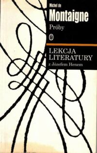 Zdjęcie nr 1 okładki Montaigne Michel de Próby. /Lekcja Literatury z Józefem Henem/