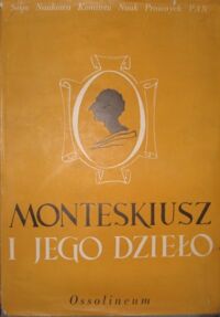 Miniatura okładki  Monteskiusz i jego dzieło. Sesja naukowa w dwusetną rocznicę śmierci. Warszawa 27-28 X 1955.