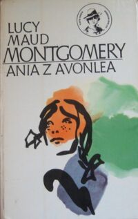 Miniatura okładki Montgomery Lucy Maud Ania z Avonlea. /Klasyka Młodych/