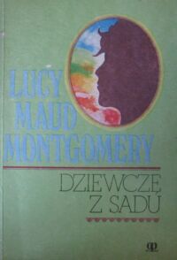 Zdjęcie nr 1 okładki Montgomery Lucy Maud Dziewczę z sadu.