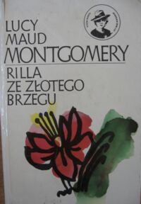 Miniatura okładki Montgomery Lucy Maud Rilla ze Złotego Brzegu. /Klasyka Młodych/