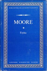 Miniatura okładki Moore George Edward Etyka. /Biblioteka Klasyków Filozofii/