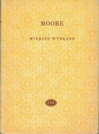 Miniatura okładki Moore Marianne Wiersze wybrane. /Biblioteka Poetów/