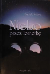 Zdjęcie nr 1 okładki Moore Patrick Niebo przez lornetkę.