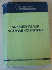 Zdjęcie nr 1 okładki Moore Ruth Skamieniałymi śladami człowieka. 
/Biblioteka Problemów. Tom 90/