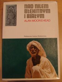 Miniatura okładki Moorehead Alan Nad Nilem Błękitnym i Białym. /Ceram/