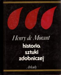 Zdjęcie nr 1 okładki Morant Henry de Historia sztuki zdobniczej od pradziejów do współczesności.