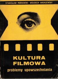 Miniatura okładki Morawski Stanisław, Wierzewski Wojciech Kultura filmowa. Problemy upowszechniania.