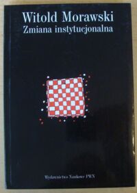 Miniatura okładki Morawski Witold Zmiana instytucjonalna. Społeczeństwo. Gospodarka. Polityka.