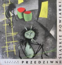 Miniatura okładki Morcinek Gustaw /ilustr. A.Boratyński/ Przedziwne śląskie powiarki.