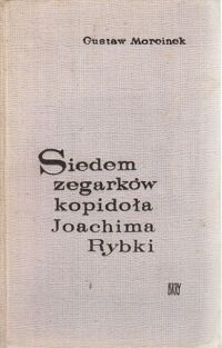 Miniatura okładki Morcinek Gustaw Siedem zegarków kopidoła Joachima Rybki.