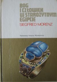 Miniatura okładki Morenz Siegfried Bóg i człowiek w starożytnym Egipcie. /Mały Ceram/