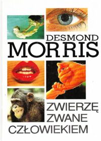Miniatura okładki Morris Desmond Zwierzę zwane człowiekiem.