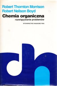 Zdjęcie nr 1 okładki Morrison R.T., Boyd R.N. Chemia organiczna. Rozwiązywanie problemów.