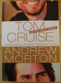 Miniatura okładki Morton Andrew Tom Cruise. Nieautoryzowana biografia.