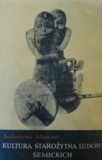 Zdjęcie nr 1 okładki Moscati Sabatino Kultura starożytna ludów semickich.