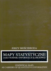 Miniatura okładki Mościbroda Jerzy Mapy statystyczne jako nośnik informacji ilościowej.