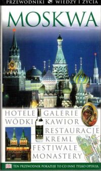 Zdjęcie nr 1 okładki  Moskwa. /Przewodniki Wiedzy i Życia/