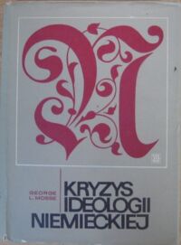Miniatura okładki Mosse George L. Kryzys ideologii niemieckiej. Rodowód intelektualny Trzeciej Rzeszy.
