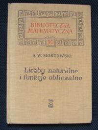 Zdjęcie nr 1 okładki Mostowski Andrzej Włodzimierz Liczby naturalne i funkcje obliczalne.//Biblioteczka Matematyczna 30/