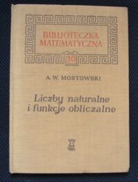 Zdjęcie nr 1 okładki Mostowski Andrzej Włodzimierz Liczby naturalne i funkcje obliczalne.//Biblioteczka Matematyczna 30/