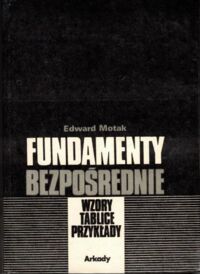 Miniatura okładki Motak Edward Fundamenty bezpośrednie. Wzory, tablice, przykłady.