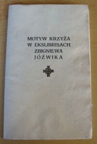 Miniatura okładki  Motyw krzyża w ekslibrisach Zbigniewa Jóźwika.