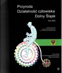 Miniatura okładki Mozrzymas-Dobierzewska Ewa i Jezierski Adam /red./ Przyroda. Działalność człowieka. Dolny Śląsk. Tom XXII. 