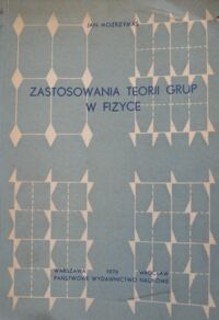 Zdjęcie nr 1 okładki Mozrzymas Jan Zastosowanie teorii grup w fizyce.