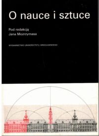 Miniatura okładki Mozrzymasa Jan /po red./ O nauce i sztuce.