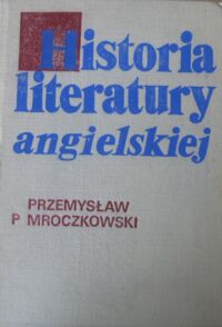 Miniatura okładki Mroczkowski Przemysław Historia literatury angielskiej. Zarys.