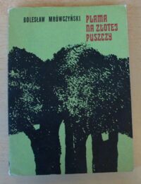 Miniatura okładki Mrówczyński Bolesław Plama na złotej puszczy.