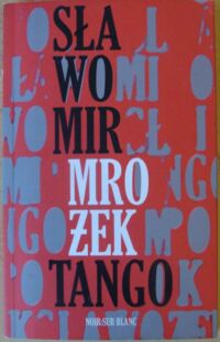 Zdjęcie nr 1 okładki Mrożek Sławomir Tango. Sztuka w trzech aktach.