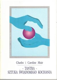 Miniatura okładki Muir Charles, Muir Caroline  Tantra. Sztuka świadomego kochania.