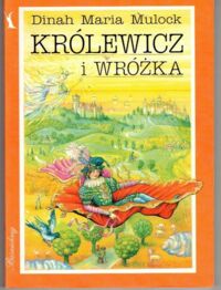 Miniatura okładki Mulock Dinah /ilustr. G. Grzebińska/ Królewicz i wróżka. /Baśniokrąg/