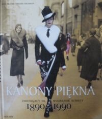 Zdjęcie nr 1 okładki Mulvey Kate i Richards Melissa Kanony piękna. Zmieniający się wizerunek kobiety 1890-1990.