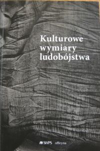 Zdjęcie nr 1 okładki Muniak Radosław Filip /red./ Kulturowe wymiary ludobójstwa.