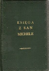 Miniatura okładki Munthe Axel /Przekład Z.Petersowej/ Księga z San Michele. /Wydanie Piąte z 18 ilustracjami/