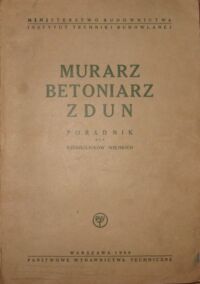 Zdjęcie nr 1 okładki  Murarz. Betoniarz. Zdun. Poradnik dla rzemieślników wiejskich.