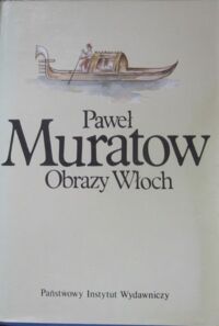 Zdjęcie nr 2 okładki Muratow Paweł Obrazy Włoch. Tom I-II. /Podróże/