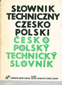 Zdjęcie nr 1 okładki Murawska Anna, Tabaczkiewicz Elżbieta /red./ Słownik techniczny czesko-polski.