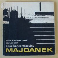Miniatura okładki Murawska-Gryń Zofia, Gryn Edward Obóz koncentracyjny Majdanek.