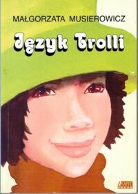Miniatura okładki Musierowicz Małgorzata Język Trolii. 