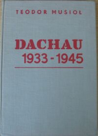 Zdjęcie nr 1 okładki Musioł Teodor Dachau 1933 - 1945. 
