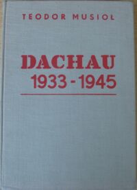 Zdjęcie nr 1 okładki Musioł Teodor Dachau 1933 - 1945. 