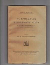 Miniatura okładki Muszalski Edward Rozpoczęcie i wypowiedzenie wojny w prawie państwowem i prawie narodów.