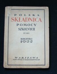 Zdjęcie nr 1 okładki Muszkowski Jan /red./ Polska Składnica Pomocy Szkolnej SP.AKC. Rocznik pierwszy 1922.