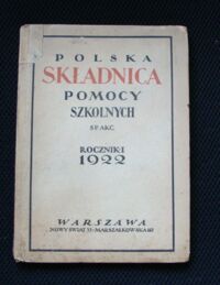 Zdjęcie nr 1 okładki Muszkowski Jan /red./ Polska Składnica Pomocy Szkolnej SP.AKC. Rocznik pierwszy 1922.