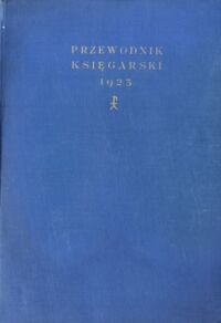 Miniatura okładki Muszkowski Jan /redakcja/ Przewodnik księgarski. Wspólny katalog nakładców polskich.
